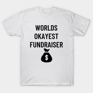 World okayest fundraiser T-Shirt